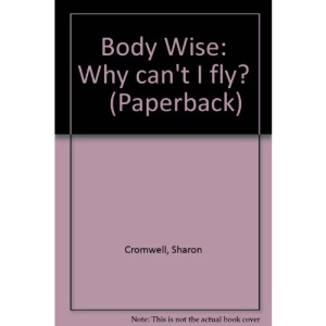 Why Can't I Fly? (Body Wise)