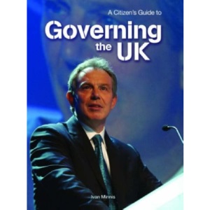 Citizens Guide to Governing the UK  (Citizens Guide to) (A Citizens Guide to . . .)