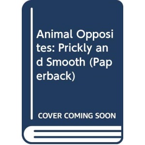 Animal Opposites: Prickly and Smooth (Paperback)