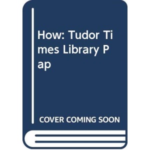 How: Tudor Times Library Pap (Heinemann our world: history)