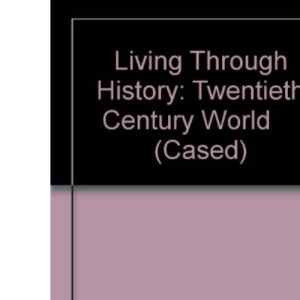 Living Through History: Twentieth Century World (Cased)