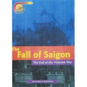 Turning Points The Fall of Saigon cased (Turning Points in History)
