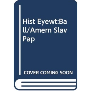 Hist Eyewt:Ball/Amern Slav Pap (History Eyewitness S.)