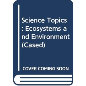 Science Topics: Ecosystems and Environment (Cased)