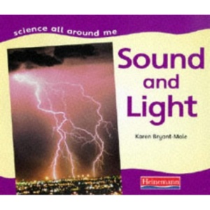 Sound and Light  (Science All Around Me)