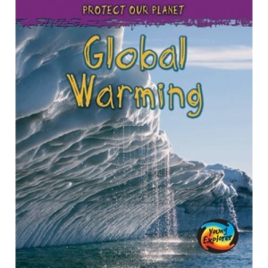 Protect Our Planet: Global Warming (Protect Our Planet)