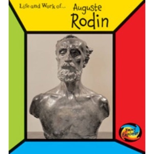 The Life and Work of... Auguste Rodin