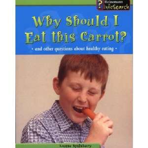 Why Should I Eat This Carrot?: And Other Questions About Healthy Eating (Body Matters)