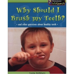 Why Should I Brush My Teeth?: And Other Questions About Healthy Teeth (Body Matters)