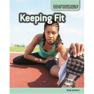 Do It Yourself: Keeping Fit: Body Systems