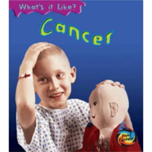 Cancer (Young Explorer: What's It Like?) (Young Explorer: What's It Like?)