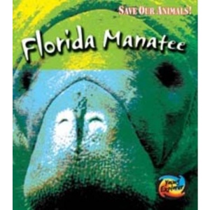 Save the Florida Manatee (Young Explorer: Save Our Animals)