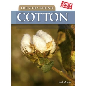 The Story Behind Cotton (True Stories)