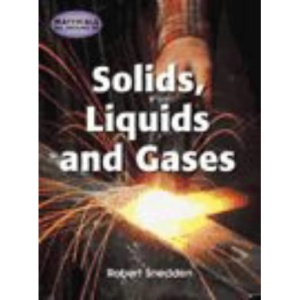 Solids, Liquids and Gases (Materials All Around Us)