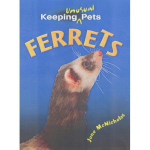 Ferrets (Keeping Unusual Pets)