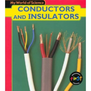 My World of Science: Conductors and Insulators (My World of Science)