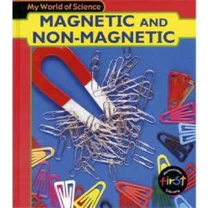 My World of Science: Magnetic and Non-Magnetic (My World of Science)
