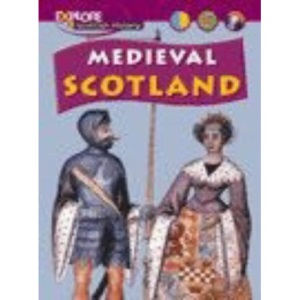 Medieval Scotland (Explore Scottish History)