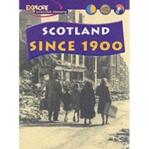 Scotland Since 1900 (Explore Scottish History)