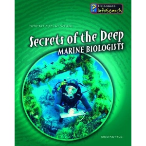 Secrets of the Deep: Marine Biologists (Scientists at Work)