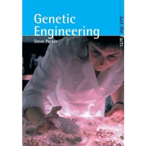 Genetic Engineering  (Just the Facts)