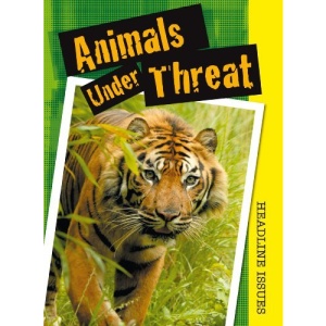 Animals Under Threat (Headline Issues)