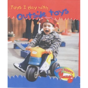 Outside Toys (Little Nippers: Toys I Play with)