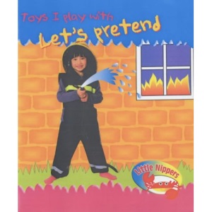 Let's Pretend Toys  (Little Nippers: Toys I Play with)