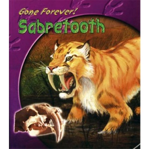 Gone Forever: Sabre-Tooth Tiger  (Gone Forever Series)