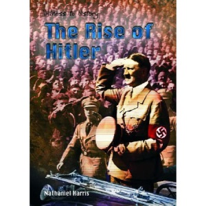 Witness to History: The Rise of Hitler Hardback