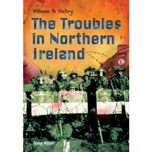 The Troubles in Northern Ireland (Witness to History)