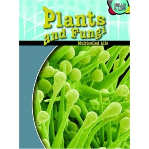 Plants and Fungi (Cells & Life)
