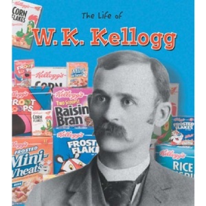 W.K. Kellogg  (Life Of...)