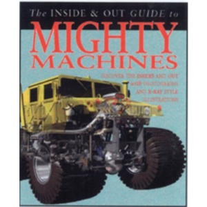 Mighty Machines Inside and Out (Inside and Out Guides)