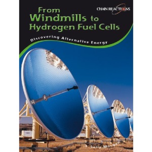 Discovering Alternative Energy: Windmills to Fuel Cells (Chain Reactions)