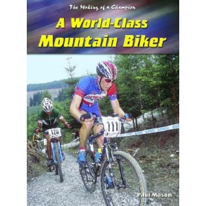 A World-class Mountain Biker (Making of a Champion) (Making of a Champion S.)