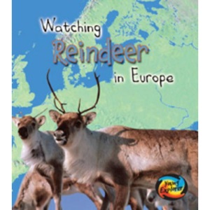 Watching Reindeer in Europe (First Library: Wild World)