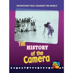 The History of the Camera (Inventions That Changed the World)