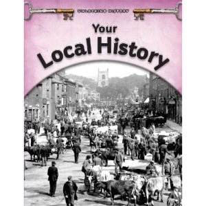 Your Local History (Unlocking History)