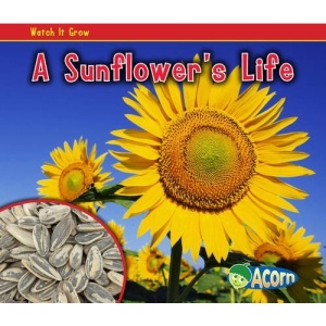 A Sunflower's Life (Acorn: Watch it Grow)