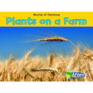 Plants on a Farm (World of Farming)