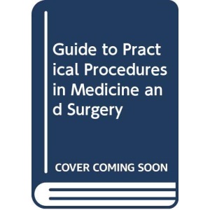 A Guide to Practical Procedures in Medicine and Surgery