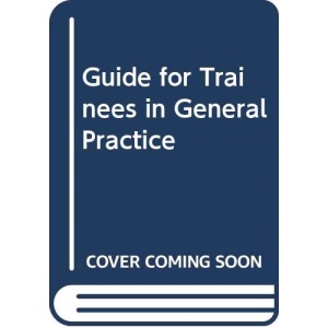 Guide for Trainees in General Practice