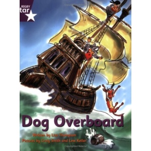 Dog Overboard!: Purple Level Fiction (Rigby Star Independent: Pirate Cove)