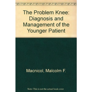 The Problem Knee: Diagnosis and Management of the Younger Patient