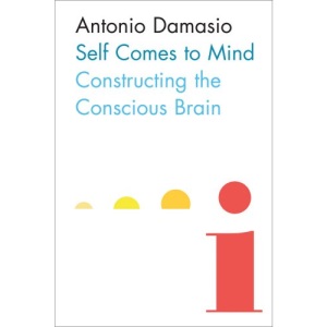 Self Comes to Mind: Constructing the Conscious Brain: The Evolution of Consciousness