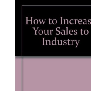 How to Increase Your Sales to Industry