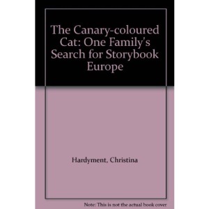 The Canary-coloured Cart: One Family's Search for Storybook Europe