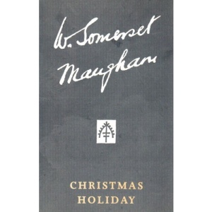 Christmas Holiday (The collected edition of the works of W. Somerset Maugham)