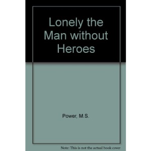 Lonely the Man without Heroes